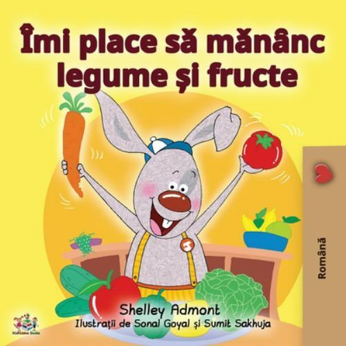 I Love to Eat Fruits and Vegetables (Romanian Edition) by Shelley ...