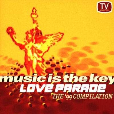 Various - Love Parade - The '99 Compilation - Music Is The Key | CD