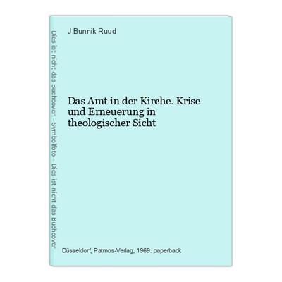 Das Amt in der Kirche. Krise und Erneuerung in theologischer Sicht Bunnik Ruud, 