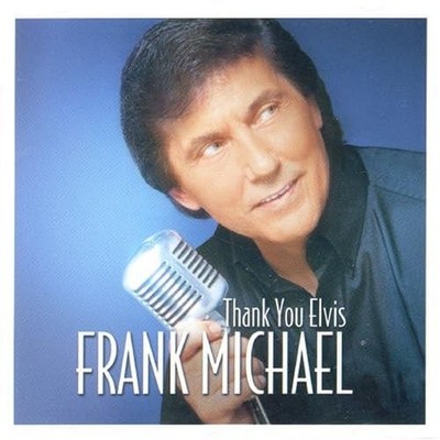 Thank You Elvis - Michael, Frank