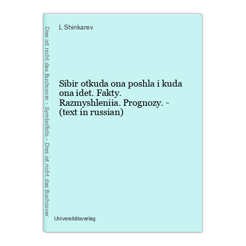 Sibir Otkuda Ona Poshla I Kuda Ona Idet. Fakty. Razmyshleniia. Prognozy. - (Text