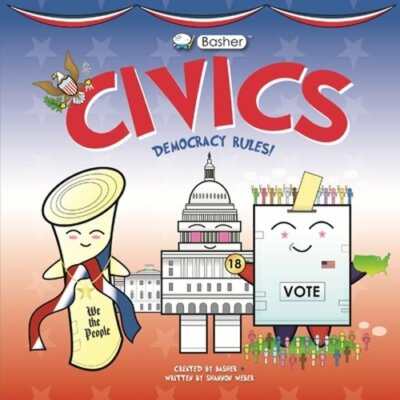 Basher Civics: Democracy Rules! by Shannon Weber: New