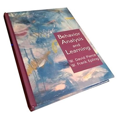 Behavior Analysis and Learning - Hardcover W. David Pierce