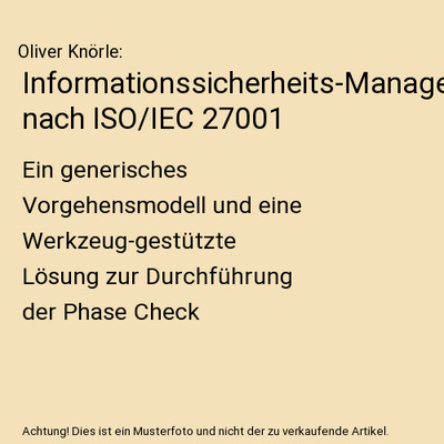 Informationssicherheits-Management nach ISO/IEC 27001: Ein generisches Vorgehens
