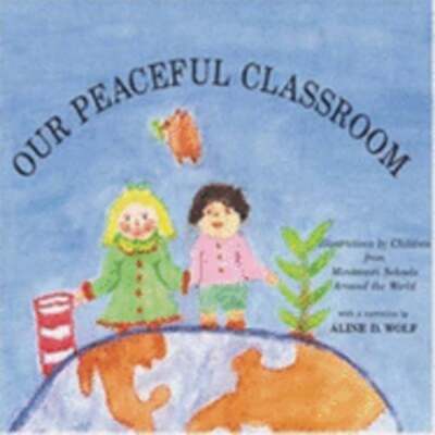Our Peaceful Classroom by Aline D Wolf: New