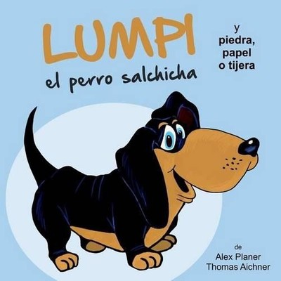 Alex Planer Thomas Aic Lumpi el perro salchicha y piedra, papel o ti (Paperback)