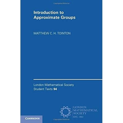 Introduction to Approximate Groups 94 Matthew C. H T  Paperback 9781108456449 LN