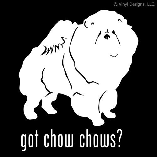 GOT CHOW CHOWS? CHOW CHOW DOG DECAL - DOGS STICKER