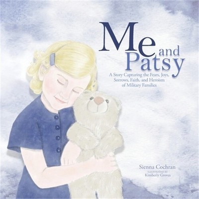 Me and Patsy: A Story Capturing the Fears, Joys, Sorrows, Faith, and Heroism of