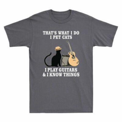 That's What I Do I Pet Cats I Play Guitars And I Know Things Funny Men's T-Shirt