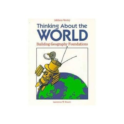Thinking about the World: Building ..., Brown, Lawrence