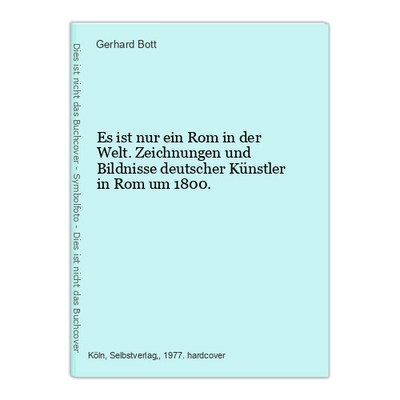 Es ist nur ein Rom in der Welt. Zeichnungen und Bildnisse deutscher Künstler in 
