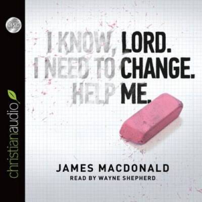 Lord, Change Me - Audio CD By MacDonald, James - VERY GOOD