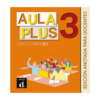 Aula Plus 3 - B1.1 Edición anotada para docentes [Spanish] [Paperback]