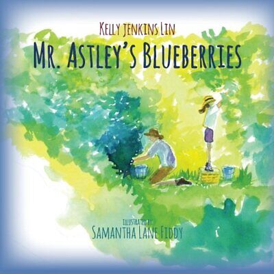 Mr. Astley's Blueberries by Lin, Fiddy  New 9780615678498 Fast Free Shipping-,