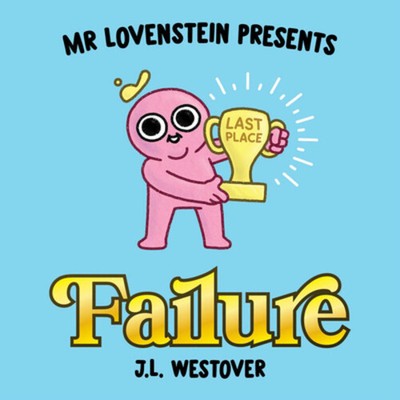 Mr. Lovenstein Presents: Failure by Westover, J.L. [Hardcover]
