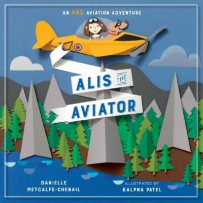 Alis the Aviator - Hardcover By Metcalfe-Chenail, Danielle - GOOD