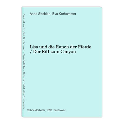 Lisa und die Ranch der Pferde / Der Ritt zum Canyon Sheldon, Anne und Eva Korham