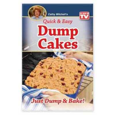 Quick and Easy Dump Cakes and More. Dessert Recipe Book by Cathy Mitchell - GOOD