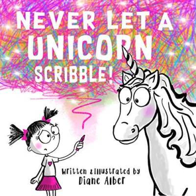 Never Let a Unicorn Scribble! - Hardcover By Diane Alber - GOOD