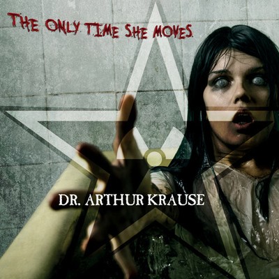Dr. Arthur Krause - The Only Time She Moves [New CD]