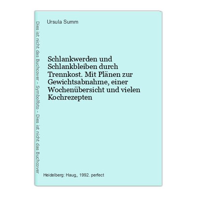 Schlankwerden und Schlankbleiben durch Trennkost. Mit Plänen zur Gewicht 1185747