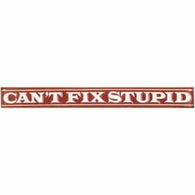 Metal Sign CAN'T FIX STUPID Garage Man Cave Gift - 2'' x 18'' - NEW