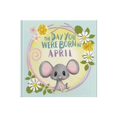The Day You Were Born In April. . . by Lucy Tapper [Hardback] NEUF