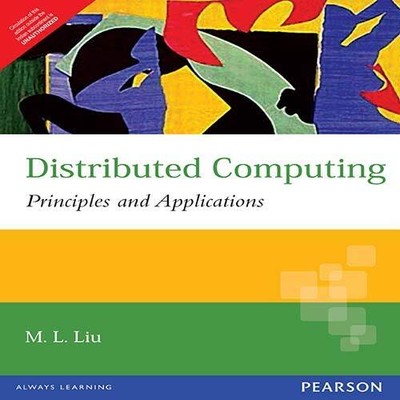 Distributed Computing: Principles and Applications, Liu