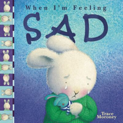 When I'm Feeling Sad Hardcover Trace Moroney