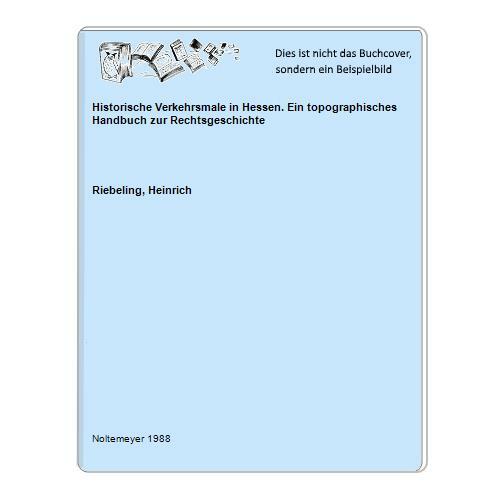 Historische Verkehrsmale In Hessen. Ein Topographisches Handbuch Zur Rechtsgesch