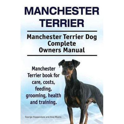 Manchester Terrier. Manchester Terrier Dog Complete Owners Manual. Manchester...