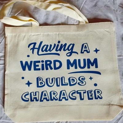 Having A Weird Mum Builds Character Canvas Tote Bag With Shoulder Strap