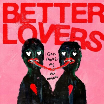 PRE-ORDER Better Lovers - God Made Me an Animal [New CD]