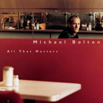 All That Matters - Audio CD By Michael Bolton - VERY GOOD