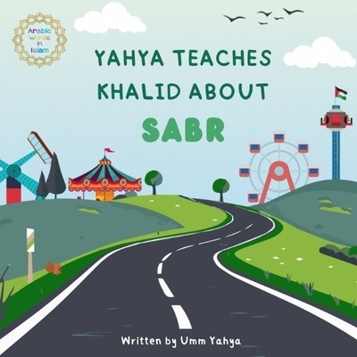 Umm Yahya Yahya teaches Khalid about Sabr (Taschenbuch)