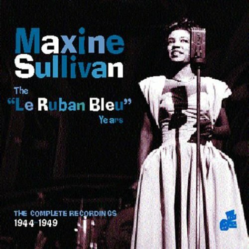 Ruban Bleu Years: Complete Recordings 1944-49 by Sullivan, Maxine