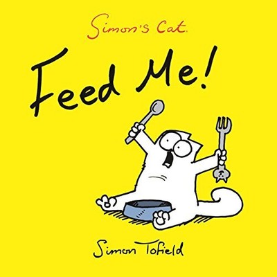 Feed Me!: A Simon's Cat Book by Tofield, Simon Paperback / softback Book The
