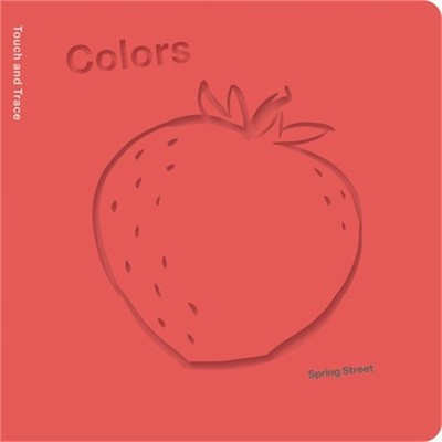 Spring Street Touch and Trace: Colors (Board Book)