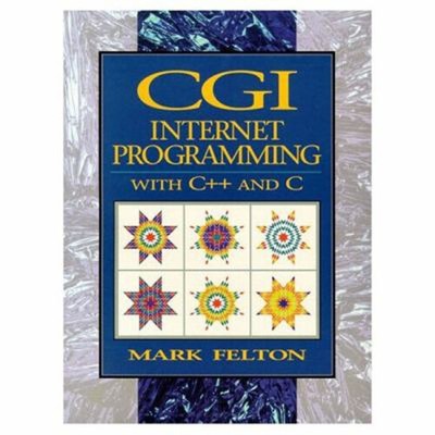 CGI : Internet Programming in C++ and C Paperback Mark Felton