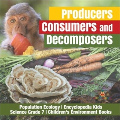 Producers, Consumers and Decomposers - Population Ecology - Encyclopedia Kids -