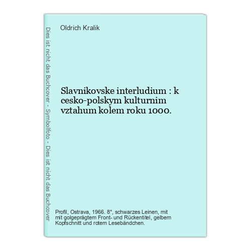 Slavnikovske Interludium : K Cesko-Polskym Kulturnim Vztahum Kolem Roku 1000. Kr