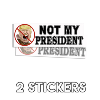  Anti Trump Liberal Democrat'' Not My President '' Die Cut Decal Sticker 2 Pack D&