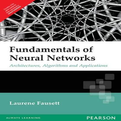 Fundamentals of Neural Networks: Architectures, Algorithms 1st Ed By L.V FAUSETT