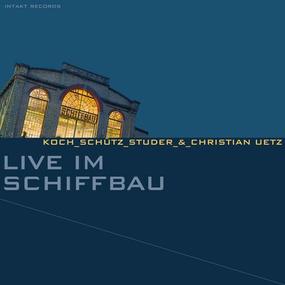 Koch / Schutz / Studer - Live Im Schiffbau [New CD]