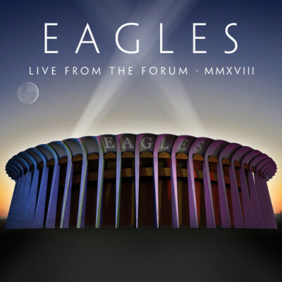 The Eagles - Live From The Forum MMXVIII [New CD]