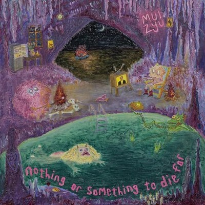 Mui Zyu - Nothing Or Something To Die For LP  RELEASE DATE 24/05/24  - S8200z