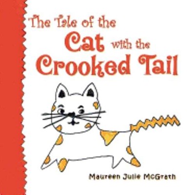 The Tale of the Cat with the Crooked Tail by Maureen Julie McGrath: New