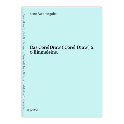 Das CorelDraw ( Corel Draw) 6.0 Einmaleins.