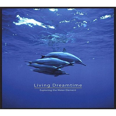 Living Dreamtime Exploring The Water Element (CD) (UK IMPORT)